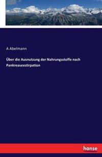 Über die Ausnutzung der Nahrungsstoffe nach Pankreasexstirpation