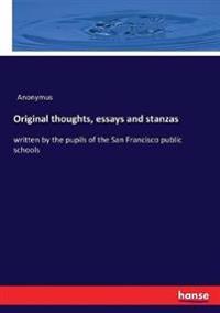 Original thoughts, essays and stanzas