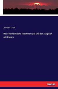 Das österreichische Tabakmonopol und der Ausgleich mit Ungarn