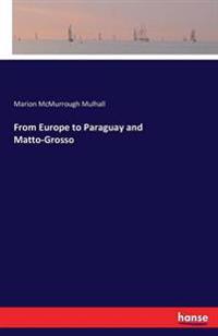 From Europe to Paraguay and Matto-Grosso
