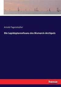 Die Lepidopterenfauna des Bismarck-Archipels