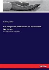 Das heilige Land und das Land der israelitischen Wanderung