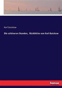 Die schöneren Stunden, Rückblicke von Karl Gutzkow