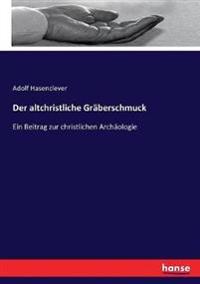 Der altchristliche Gräberschmuck