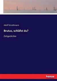 Brutus, schläfst du?
