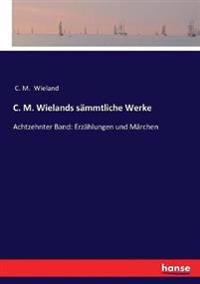 C. M. Wielands sämmtliche Werke
