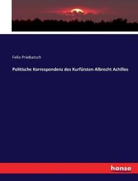 Politische Korrespondenz des Kurfürsten Albrecht Achilles