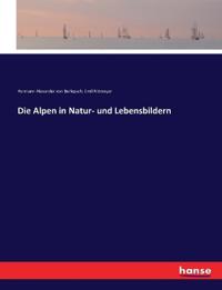 Bokomslag för "Die Alpen in Natur- und Lebensbildern"