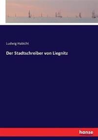 Der Stadtschreiber von Liegnitz