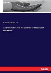 An Examination into the Doctrine and Practice of Confession