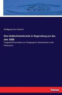 Eine Goldschmiedschule in Regensburg um das Jahr 1000