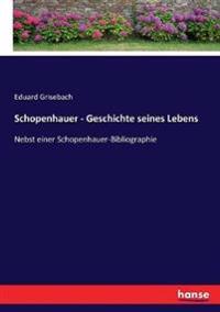 Schopenhauer - Geschichte seines Lebens