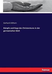 Kämpfe und Siege des Christemtums in der germanischen Welt