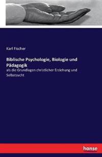 Biblische Psychologie, Biologie und Pädagogik