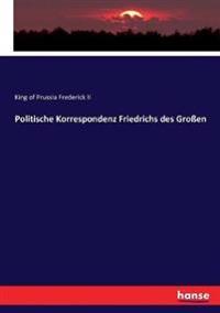 Politische Korrespondenz Friedrichs des Großen
