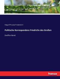 Politische Korrespondenz Friedrichs des Großen