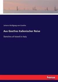 Aus Goethes Italienischer Reise