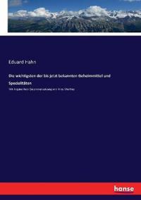 Die wichtigsten der bis jetzt bekannten Geheimmittel und Specialitäten