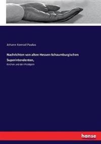 Nachrichten von alten Hessen-Schaumburgischen Superintendenten,