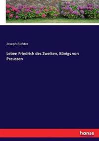 Leben Friedrich des Zweiten, Königs von Preussen