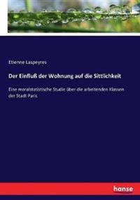 Der Einfluß der Wohnung auf die Sittlichkeit