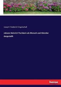 Johann Heinrich Tischbein als Mensch und Künstler dargestellt