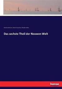 Das sechste Theil der Neuwen Welt