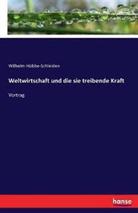 Weltwirtschaft und die sie treibende Kraft