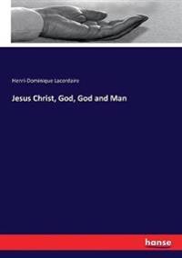 Bokomslag for "Jesus Christ, God, God and Man"