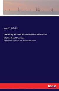 Sammlung alt- und mitteldeutscher Wörter aus lateinischen Urkunden