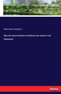 Über die staatsrechtlichen Verhältnisse der Serben in der Wojwodina