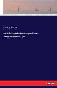 Die volkstümlichen Dichtungsarten der altprovenzalischen Lyrik