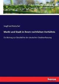 Markt und Stadt in ihrem rechtlichen Verhältnis