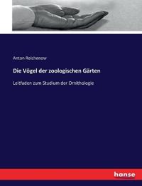 Die Vögel der zoologischen Gärten
