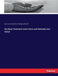 Das Neue Testament unsers Herrn und Heilandes Jesu Christi