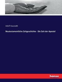 Neutestamentliche Zeitgeschichte - Die Zeit der Apostel
