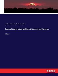 Geschichte der altchristlichen Litteratur bis Eusebius