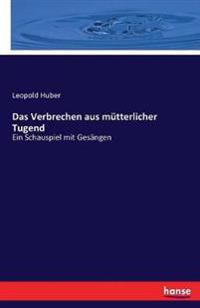 Das Verbrechen aus mütterlicher Tugend