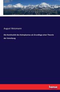 Die Kontinuität des Keimplasmas als Grundlage einer Theorie der Vererbung