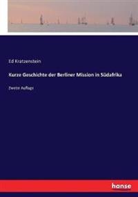 Kurze Geschichte der Berliner Mission in Südafrika