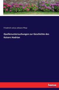 Quellenuntersuchungen zur Geschichte des Kaisers Hadrian