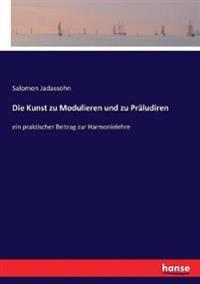 Die Kunst zu Modulieren und zu Präludiren