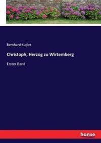 Christoph, Herzog zu Wirtemberg