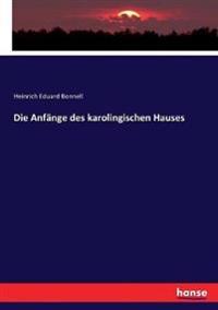 Die Anfänge des karolingischen Hauses