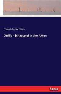 Ottilie - Schauspiel in vier Akten