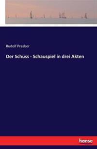 Der Schuss - Schauspiel in drei Akten