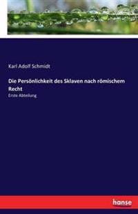 Die Persönlichkeit des Sklaven nach römischem Recht