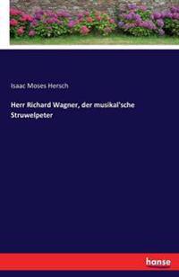 Herr Richard Wagner, der musikal'sche Struwelpeter