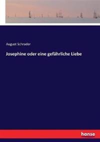 Josephine oder eine gefährliche Liebe