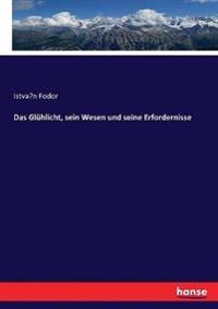 Das Glühlicht, sein Wesen und seine Erfordernisse